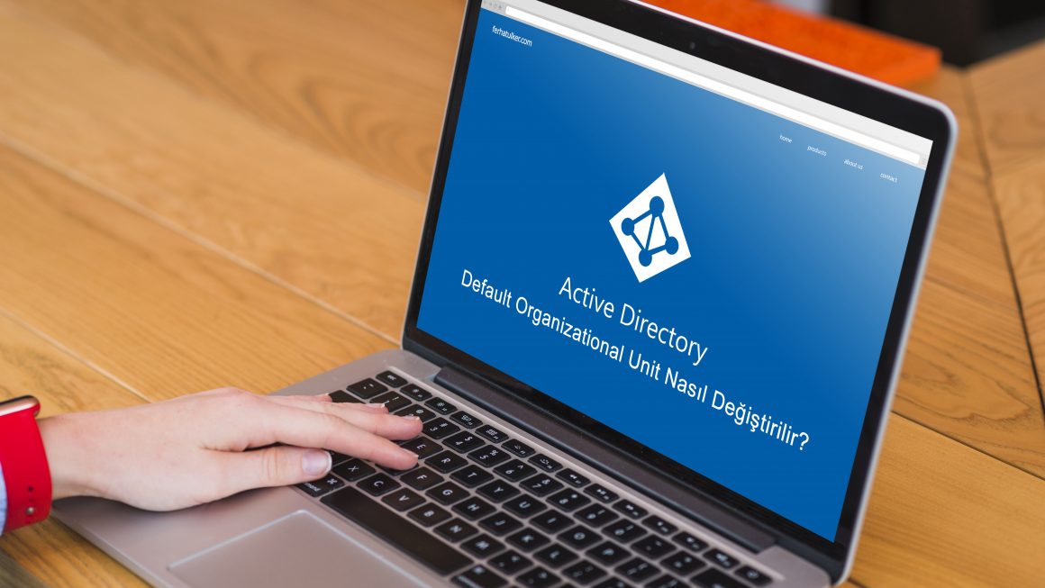 Active Directory’de Default Organizational Unit Nasıl Değiştirilir?